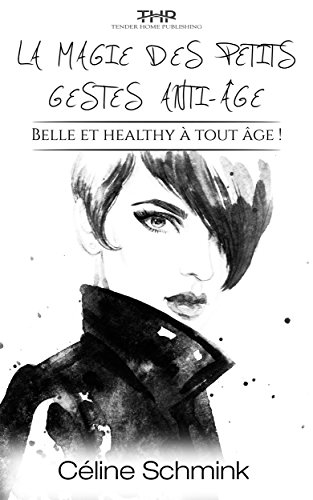 Download La magie des petits gestes anti-âge: Belle et healthy à tout âge Download La magie des petits gestes anti-âge: Belle et healthy à tout âge