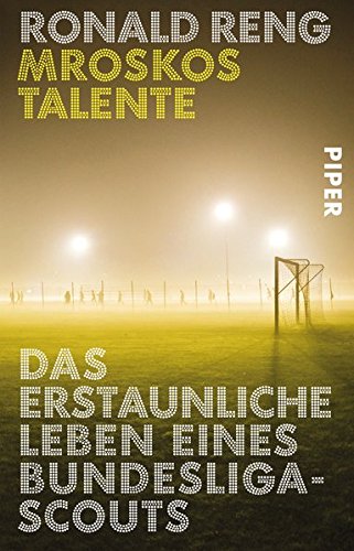 Download Mroskos Talente: Das erstaunliche Leben eines Bundesliga-Scouts Download Mroskos Talente: Das erstaunliche Leben eines Bundesliga-Scouts