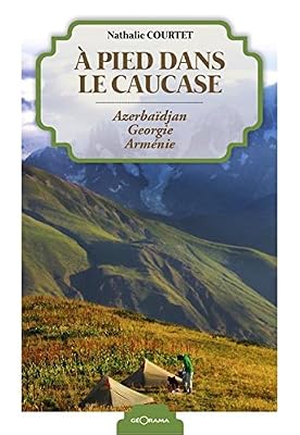 A Pieds Dans le Caucase Azerbaidjan Georgie