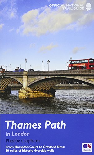Thames Path in London: From Hampton Court to Crayford Ness: 50 miles of historic riverside walk (National Trail Guides)