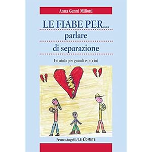Le fiabe per parlare di separazione. Un aiuto per grandi e piccini (Le comete)