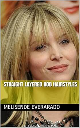Straight Layered Bob Hairstyles Ebook Melisende Everarado Amazon
