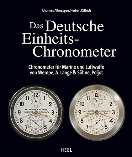 Download Das Deutsche Einheits-Chronometer: Chronometer für Marine und Luftwaffe von Wempe, Lange & Söhne, Poljot Download Das Deutsche Einheits-Chronometer: Chronometer für Marine und Luftwaffe von Wempe, Lange & Söhne, Poljot