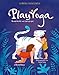 Play Yoga: Kinderleicht und tierisch gut by 