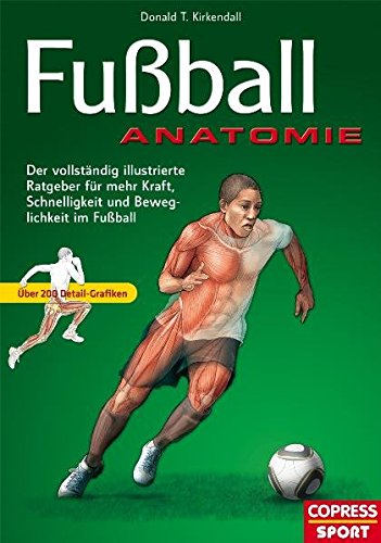 Download Fußball Anatomie: Der vollständige illustrierte Ratgeber für mehr Schnelligkeit, Kraft, und Beweglichkeit im Fußball Download Fußball Anatomie: Der vollständige illustrierte Ratgeber für mehr Schnelligkeit, Kraft, und Beweglichkeit im Fußball