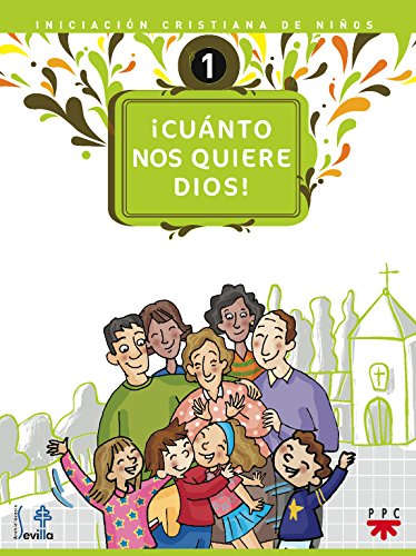 ¡cuánto nos quiere dios! iniciación cristiana de niños 1 (catequesis sevilla)
