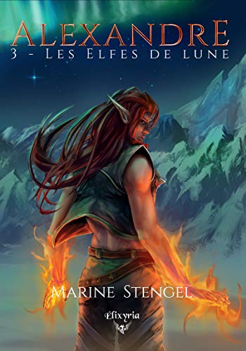 Télécharger Alexandre: 3 - Les Elfes de lune (Elixir of Dragon) Livre PDF Gratuit