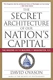 Image de The Secret Architecture Of Our Nation's Capital: The Masons and the Building of Washington, D.C.