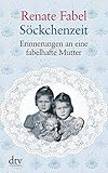 Söckchenzeit: Erinnerungen an eine fabelhafte Mutter (dtv großdruck) by 