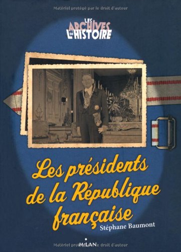 couverture de : Les Pr&eacute;sidents de la R&eacute;publique fran&ccedil;aise
