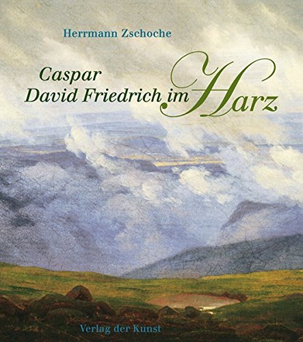 Preisvergleich Produktbild Caspar David Friedrich im Harz