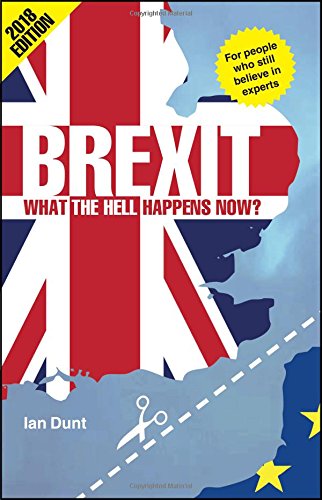 Brexit - What the Hell Happens Now?: Revised Edition