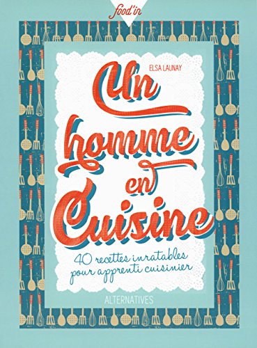 Download Un homme en cuisine: 40 recettes inratables pour apprenti cuisinier Download Un homme en cuisine: 40 recettes inratables pour apprenti cuisinier