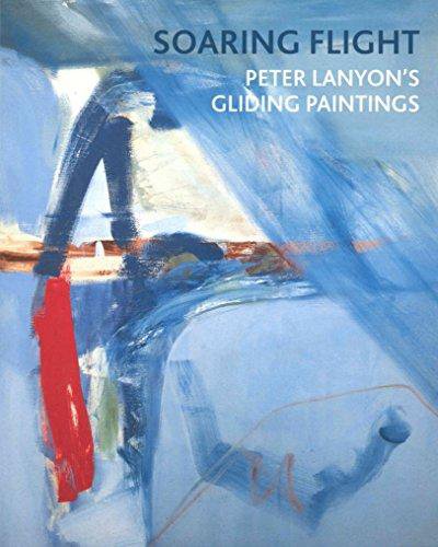 Download Soaring flight : Peter Lanyon's gliding paintings Download Soaring flight : Peter Lanyon's gliding paintings
