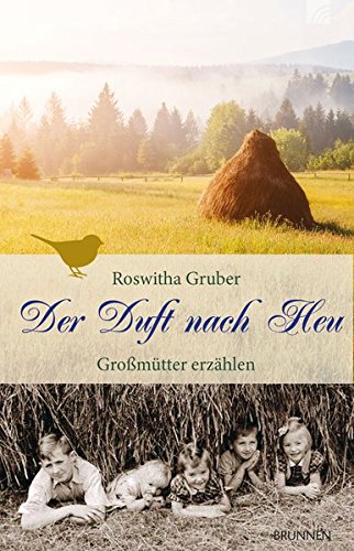 Download Der Duft nach Heu: Großmütter erzählen Download Der Duft nach Heu: Großmütter erzählen