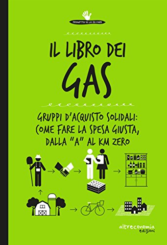 Download Il libro dei Gas: Gruppi d'acquisto solidali: come fare la spesa giusta, dalla “a” al Km zero (Io lo so fare) Download Il libro dei Gas: Gruppi d'acquisto solidali: come fare la spesa giusta, dalla “a” al Km zero (Io lo so fare)