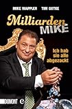 Milliarden Mike: Ich hab sie alle abgezockt (Taschenbücher) by 