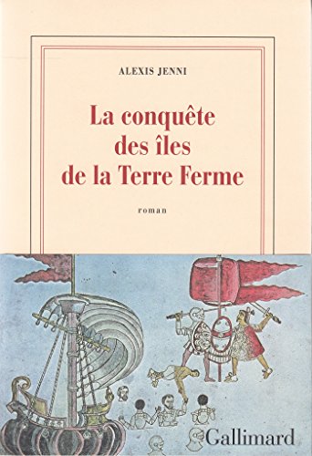 couverture de : La conqu&ecirc;te des &Icirc;les de la Terre Ferme