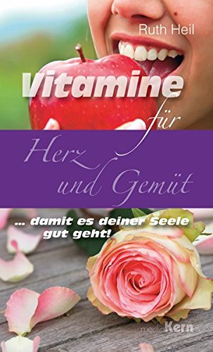 Download Vitamine für Herz und Gemüt: ... damit es deiner Seele gut geht! Download Vitamine für Herz und Gemüt: ... damit es deiner Seele gut geht!