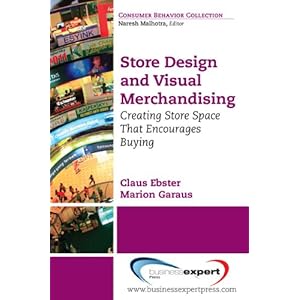 Store Design and Visual Merchandising: Creating Store Space That Encourages Buying