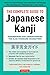The Complete Guide to Japanese Kanji: Remembering and Understanding the 2,136 Standard Characters by 