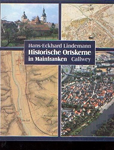 Historische Ortskerne in Mainfranken. Geschichte - Struktur - Entwicklung.