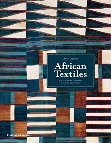African Textiles: Colour and Creativity Across a Continent: Color and Creativity Across a Continent