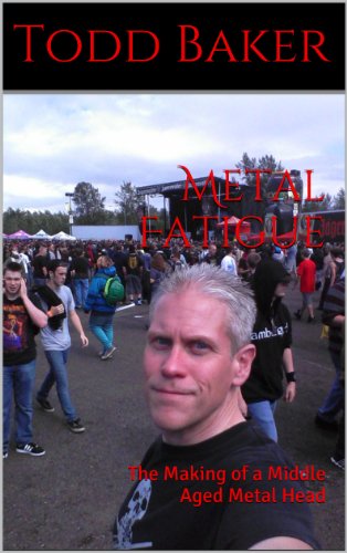 Download Metal Fatigue: The Making of a Middle Aged Metal Head