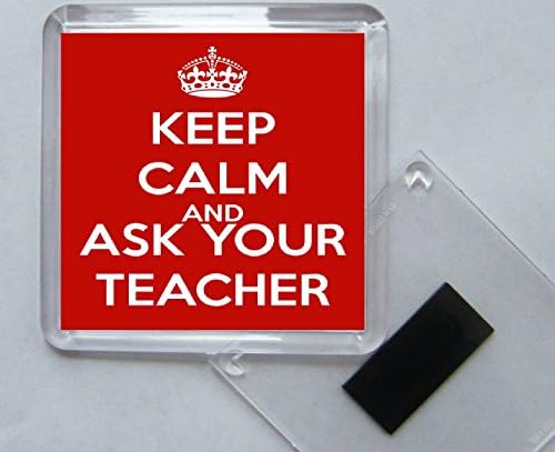 Keep Calm and Ask Your Teacher - Square Acrylic Fridge Magnet