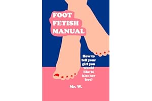 Foot Fetish Manual: How To Tell Your Girl You Would Like To Kiss Her Feet?
