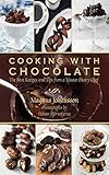  Cooking with Chocolate: The Best Recipes and Tips from a Master Pastry Chef