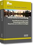 Mitarbeiterentsendung: Geschäftsabwicklungsmodelle - Entsendungsvereinbarungen - Steuerliche und rechtliche Grundlagen (Schriftenreihe Der Betrieb) by 