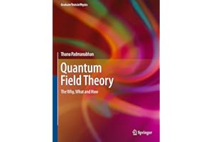 Quantum Field Theory: The Why, What and How (Graduate Texts in Physics)
