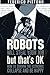 Robots Will Steal Your Job, But That's OK: how to survive the economic collapse and be happy by Federico Pistono