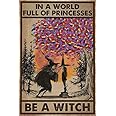 Yumuwind TOCMANE in A World Full of Princesses Be A Witch Halloween Iron Painting Tin Sign Bar Pub Garage Diner Cafe Home Wall Decor Home Decor Art Poster Retro Vintage Metal Tin Sign 8x12 inch