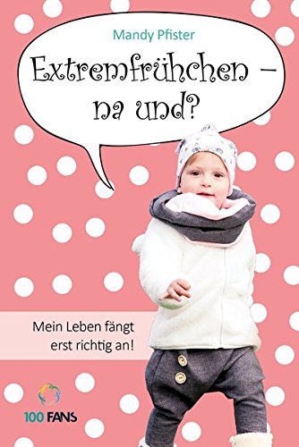 Download Extremfrühchen – na und?: Mein Leben fängt erst richtig an! Download Extremfrühchen – na und?: Mein Leben fängt erst richtig an!