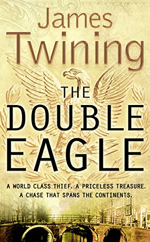 The Double Eagle: A WORLD CLASS THIEF. A PRICELESS TREASURE. A CHASE THAT SPANS THE CONTINENTS. (English Edition) livre