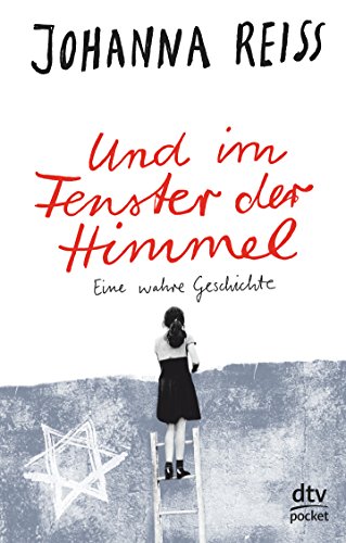 Und im Fenster der Himmel, Eine wahre Geschichte: Roman