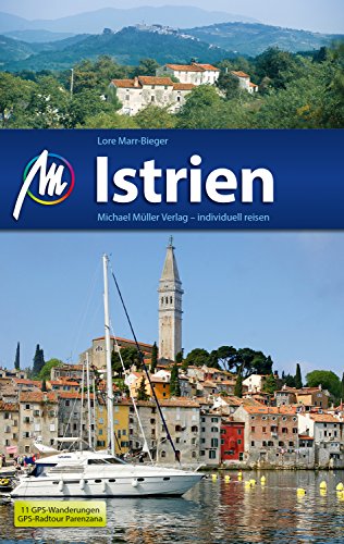 Download Istrien Reiseführer Michael Müller Verlag: Individuell reisen mit vielen praktischen Tipps (MM-Reiseführer)