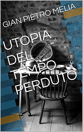 UTOPIA DEL TEMPO PERDUTO