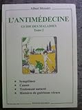 L'antimédecine, tome 2. Guide des maladies