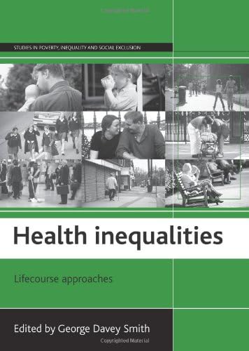 Health inequalities: Lifecourse approaches (Studies in Poverty, Inequality and Social Exclusion Series)