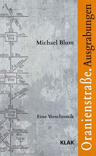 Preisvergleich Produktbild Oranienstraße. Ausgrabungen: Eine Verschronik