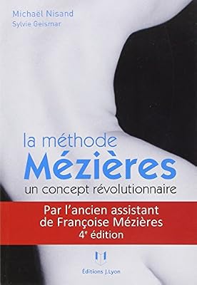 JOSETTE LYON La méthode Mézières, un concept révolutionnaire : Mal de dos et déformations ne sont plus une fatalité