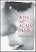 Kiss Me Again, Paris a Memoir by