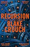 Recursion: From the Bestselling Author of Dark Matter Comes the Most Exciting, Twisty Thriller of the Year (English Edition) by Blake Crouch