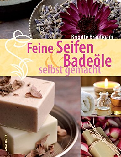 Download Feine Seifen und Badeöle selbst gemacht Download Feine Seifen und Badeöle selbst gemacht