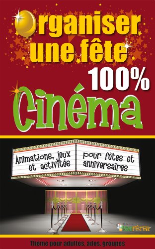 Organiser une fête 100% cinéma (Collection Bien Fêter t. 1) gratuit Organiser une fête 100% cinéma (Collection Bien Fêter t. 1) gratuit