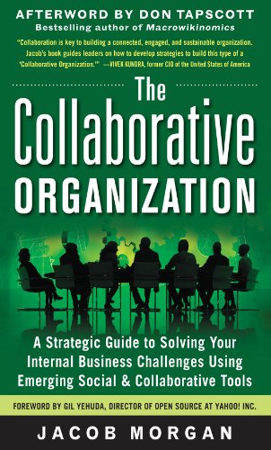 The Collaborative Organization: A Strategic Guide to Solving Your Internal Business Challenges Using Emerging Social and Collaborative Tools (English Edition)