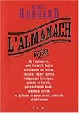 L'Almanach : Où l'on trouvera, outre les saints du jour et les bontés des saisons, contes en veux-tu en voilà, télégrammes historiques, pensées de bon aloi, gourmandises de bouche, remèdes d'ancêtres